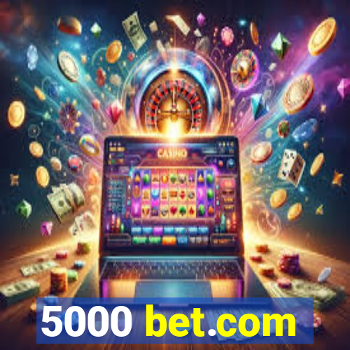 5000 bet.com